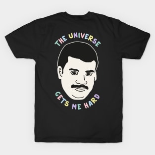 The Universe Gets Me Hard T-Shirt